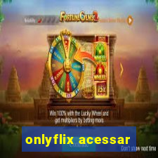 onlyflix acessar